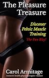 The Pleasure Treasure: Discover pelvic muscle training the fun way!