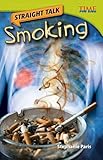 Teacher Created Materials - TIME For Kids Informational Text: Straight Talk: Smoking - Grade 4 - Guided Reading Level R