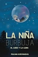 (LECTOESCRITURA) LA NIÑA BURBUJA, EL LOBO Y LA LUNA (Spanish Edition) B0F672MNJ2 Book Cover