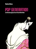 Pop Generation. La Letteratura Giapponese Ai Tempi Del Cellulare - 2