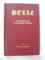 Belle: A Scottish lass, a Colorado pioneer B0006ESQLK Book Cover
