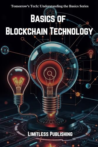 Basics of Blockchain Technology (Tomorrow's Tech: Understanding the Basics)