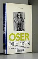 OSER DIRE NON. Favoriser confiance et estime réciproque entre parents et enfants 2501032934 Book Cover