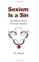 Sexism Is a Sin: The Biblical Basis of Female Equality 0945703015 Book Cover