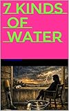 7 Kinds of Water (English Edition)