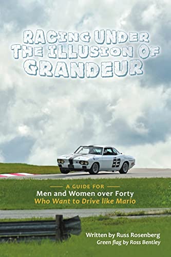 Racing under the Illusion of Grandeur: A Guide for Men and Women...