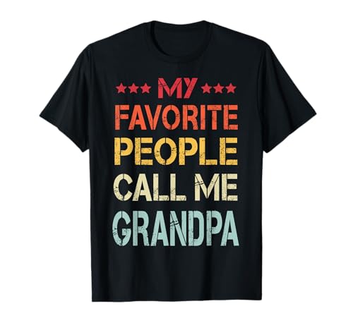 My Favorite People Call Me Grandpa - Regalo divertido para el día del padre Camiseta