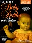 Collecting Baby Rattles and Teethers: Identification & Value Guide Paperback – January 1, 1998