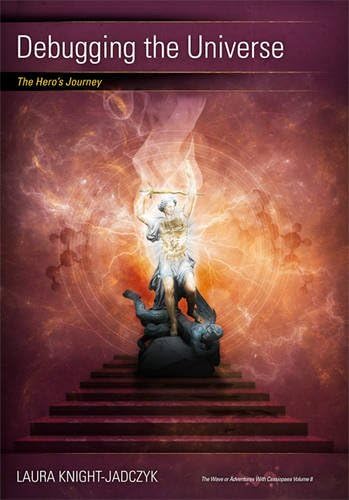 Debugging the Universe: The Hero's Journey (The Wave or Adventures with Cassiopaea Book 8)