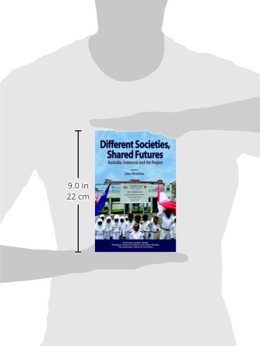 Different Societies, Shared Futures: Australia, Indonesia and the Region