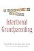 Intentional Grandparenting: A Boomer's Guide