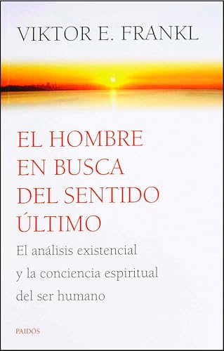 Image of El hombre en busca del sentido ultimo / Man's Search for Ultimate Meaning: El analisis existencial y la conciencia espiritual del ser humano / Existential Analysis and Human Spiritual Awareness