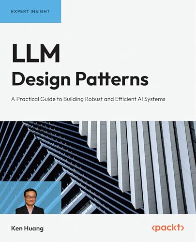 LLM Design Patterns: A Practical Guide to Building Robust and Efficient AI Systems