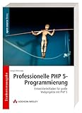  Professionelle PHP 5-Programmierung - Günstige Studentenausgabe im Softcover!: Entwicklerleitfaden für große Webprojekte mit PHP 5 (Open Source Library)