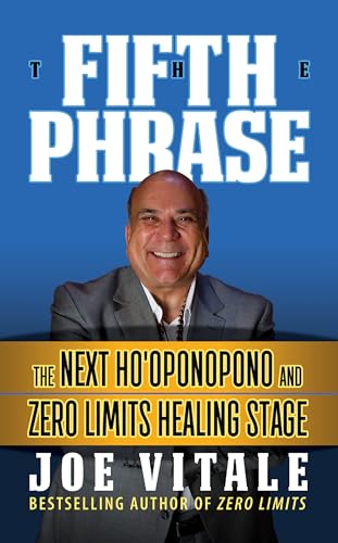 The Fifth Phrase: he Next Ho’oponopono and Zero Limits Healing Stage