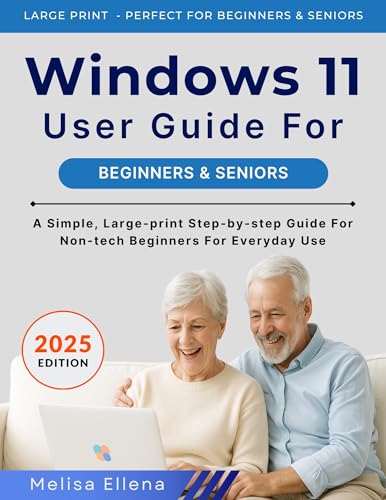 WINDOWS 11 USER GUIDE FOR BEGINNERS & SENIORS