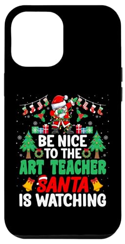Carcasa para iPhone 13 Pro Max Be Nice to the Art Teacher Santa - Art Educator Christmas