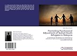 Promoting Psychosocial Adjustment of Somali Youth Refugees in Malaysia: A Psychosocial well-being of an individual is a reflection of safe environment & opportunity for sustainable livelihood