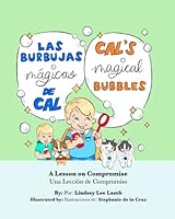 Cal's Magical Bubbles/Las Burbujas Mágicas de Cal: A Bilingual Book: A Lesson on Compromise/Una Lección de Compromiso 1735564338 Book Cover