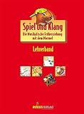  Spiel und Klang - Musikalische Früherziehung mit dem Murmel. Für Kinder zwischen 4 und 6 Jahren: Spiel + Klang. Lehrerband: Die Musikalische Früherziehung mit dem Murmel