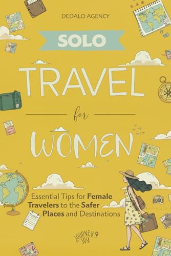 Solo Travel for Women: Essential Tips for Female Travelers to
