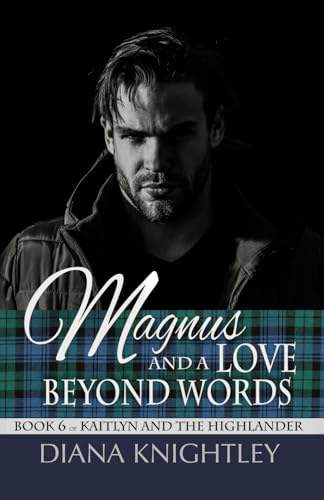 Magnus and a Love Beyond Words (Kaitlyn and the Highlander)