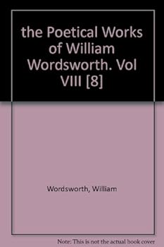 the Poetical Works of William Wordsworth. Vol VIII [8]