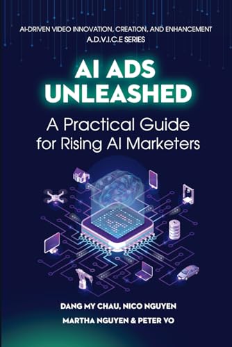 AI Ads Unleashed: A Practical Guide for Rising AI Marketers (AI-D...