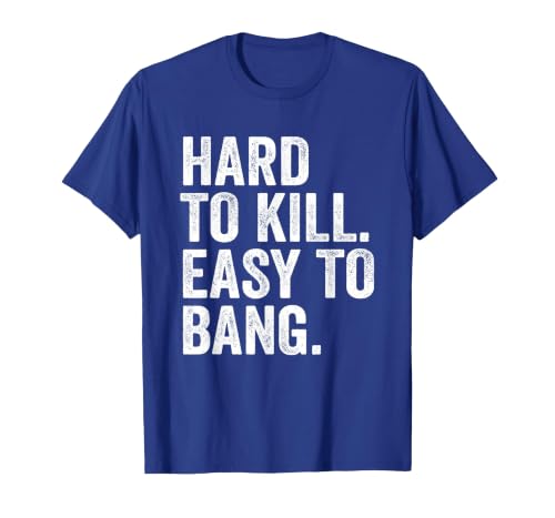 Hard to Kill Easy to' Bang Funny Sarcasm Humor T-Shirt, Men, Royal Blue, Medium