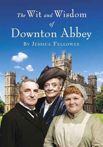 9781472229700 The Wit and Wisdom of Downton Abbey