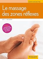 Le Massage Des Zones Réflexes: Réveil De L'énergie Vitale La Méthode Douce, Beaucoup D'automassages Et De Massages À Deux, Programme De Relaxation En 15 Minutes 2711418596 Book Cover