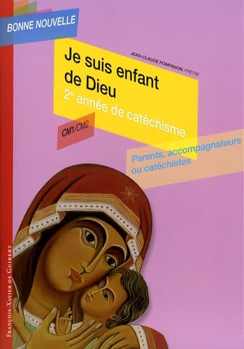 livre Je suis enfant de Dieu: Deuxième année de catéchisme CM1/CM2, Parents, accompagnateurs ou catéchistes