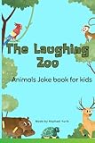 The Laughing Zoo: A funny animal joke book for kids: silly, smart and full of gigles, a must have for young joke lovers animales joke book