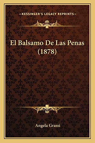 El Balsamo De Las Penas (1878) (Spanish Edition)