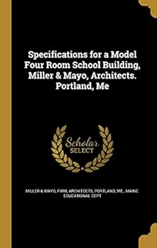 Hardcover Specifications for a Model Four Room School Building, Miller & Mayo, Architects. Portland, Me Book