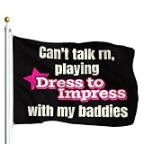 Can't Talk Rn Playing Dresses To Impress With My Baddies DTI Flags For Wall Decor 3x5 Feet With Brass Grommets Fade Outdoor Indoor Decoration