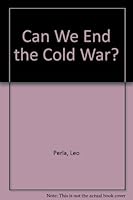 Can We End the Cold War? B0006D8SKU Book Cover