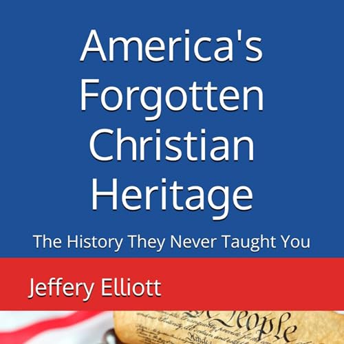 America's Forgotten Christian Heritage Audiolivro Por Jeffery Elliott capa