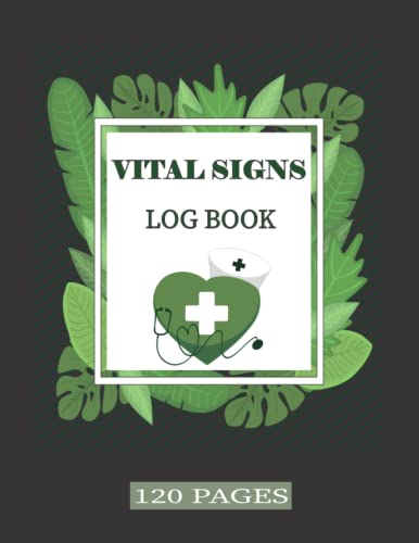 vital signs log book 2022: Nurses' Vital Signs Log Book Keep track of all vital signs, including weight, heart rate,... blood pressure, and oxygen levels