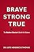 BRAVE, STRONG, AND TRUE: THE MODERN WARRIOR'S BATTLE FOR BALANCE