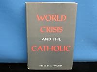 World Crisis and the Catholic B000YBB8N8 Book Cover