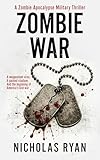 Zombie War: A Zombie Apocalypse Military Thriller (Nicholas Ryan Zombie Apocalypse Novels)