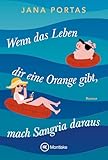 Wenn das Leben dir eine Orange gibt, mach Sangria daraus