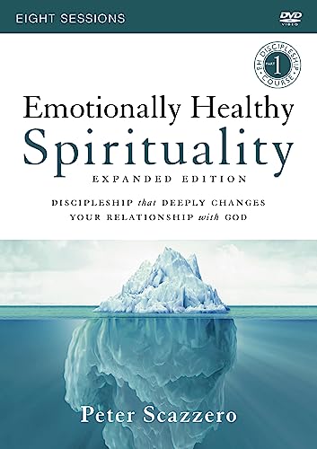 Emotionally Healthy Spirituality: Discipleship That Deeply Changes Your Relationship With God