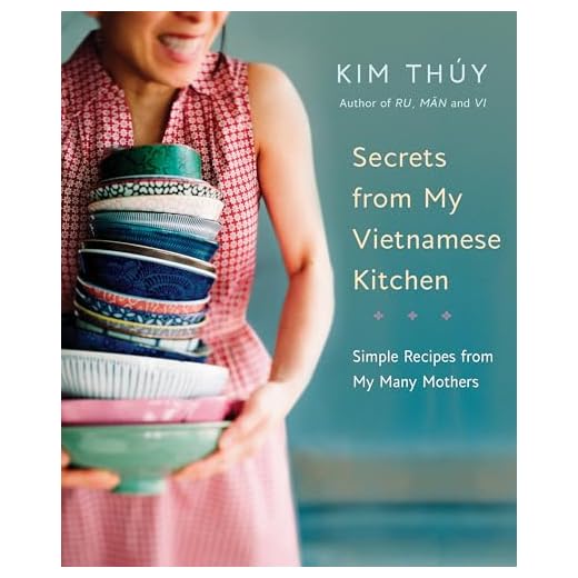 Secrets from My Vietnamese Kitchen: Simple Recipes from My Many Mothers: A Cookbook