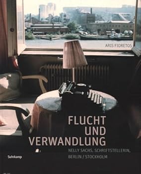 Nelly Sachs, Flight and Metamorphosis: An Illustrated Biography