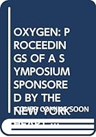 Oxygen proceedings of a symposium sponsored by the New York Heart Association 1965 Edition B0000CMWUF Book Cover