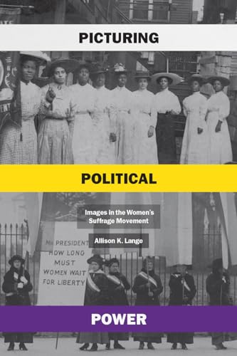 Picturing Political Power: Images in the Women’s Suffrage Movement