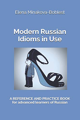 Modern Russian Idioms In Use: A Reference And Practice Book For Advanced Learners Of Russian #TOP16
