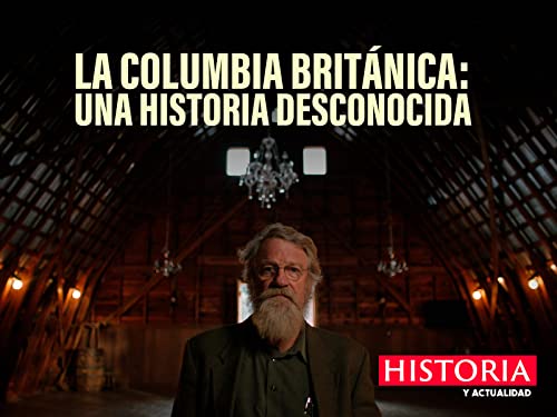 La Columbia Británica: Una historia desconocida